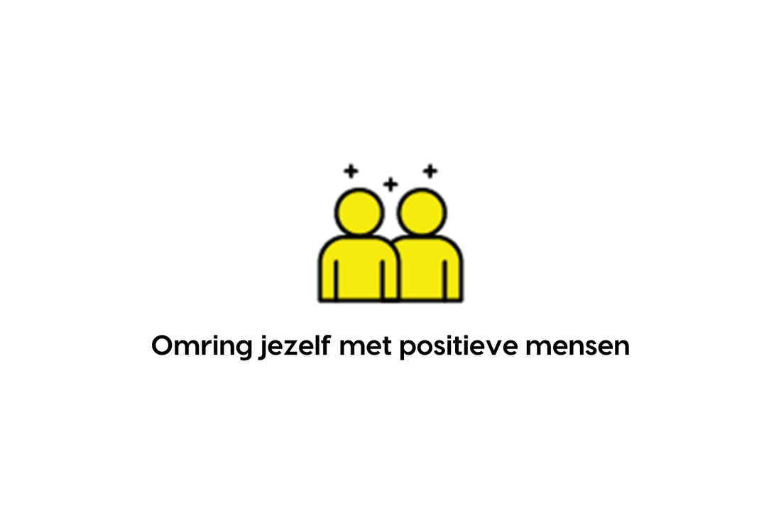 Omring jezelf met positieve mensen